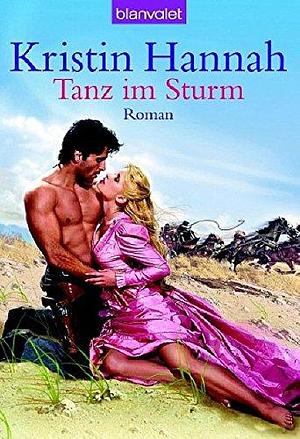 Tanz im Sturm by Kristin Hannah