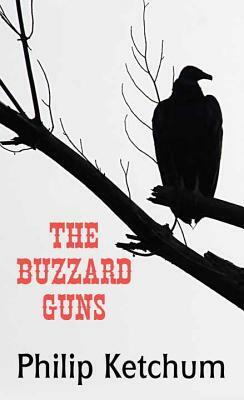 The Buzzard Guns by Philip Ketchum