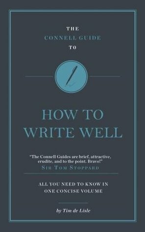The Connell Guide to How to Write Well by Paul Woodward, Tim de Lisle, Jolyon Connell