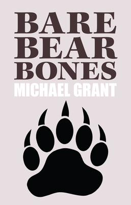 Bare Bear Bones by Michael Grant