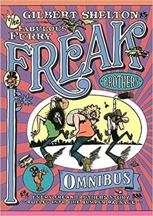 The Fabulous Furry Freak Brothers Omnibus by Gilbert Shelton