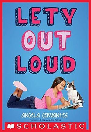 Lety Out Loud: A Wish Novel by Angela Cervantes, Angela Cervantes