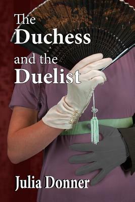 The Duchess and the Duelist by Julia Donner