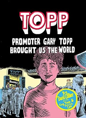 Topp: Promoter Gary Topp Brought Us the World by David Collier