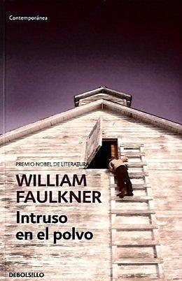 INTRUSO EN EL POLVO by William Faulkner, William Faulkner