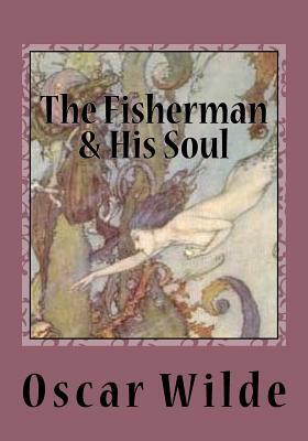 The Fisherman & His Soul by Oscar Wilde