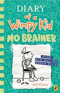 Diary of a Wimpy Kid: No Brainer by Jeff Kinney, Jeff Kinney