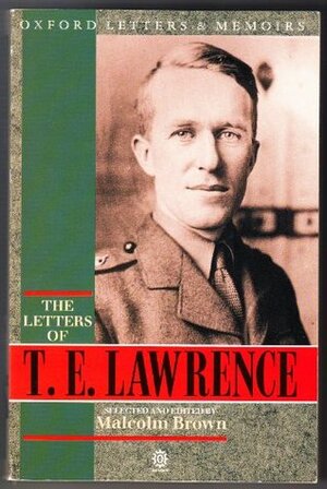 The Letters of T.E. Lawrence (Letters & Memoirs) by Malcolm Brown