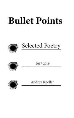 Bullet Points: Selected Poetry by Andrey Kneller