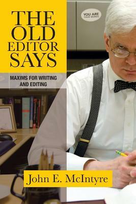 The Old Editor Says: Maxims for Writing and Editing (Pocket Guide) by John E. McIntyre