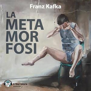 La metamorfosi by Franz Kafka