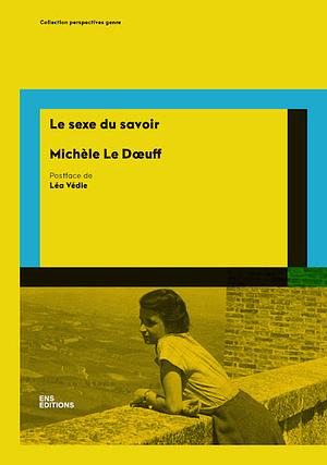 Le sexe du savoir by Lorraine Code, Michèle Le Dœuff, Kathryn Hamer