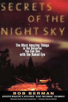 Secrets of the Night Sky: Most Amazing Things in the Universe You Can See with the Naked Eye, The by Bob Berman, Alan McKnight