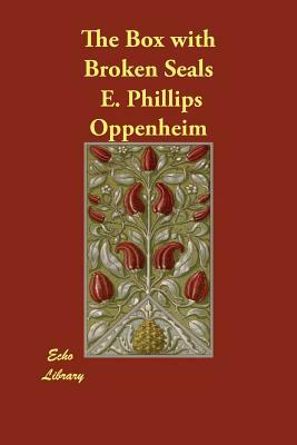 The Box with Broken Seals by Edward Phillips Oppenheim