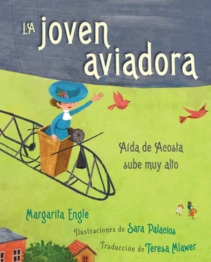 La Joven Aviadora (the Flying Girl) by Margarita Engle