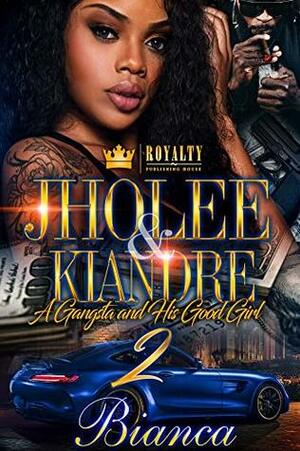 Jholee & Kiandre 2: A Gangsta And His Good Girl by Bianca Xaviera