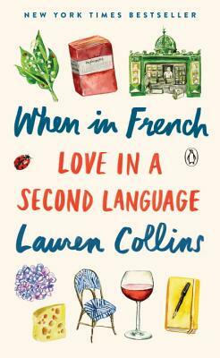 When in French: Love in a Second Language by Lauren Collins