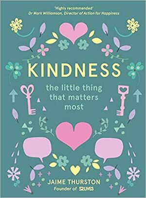 Kindness: The Little Thing that Matters Most by Jaime Thurston