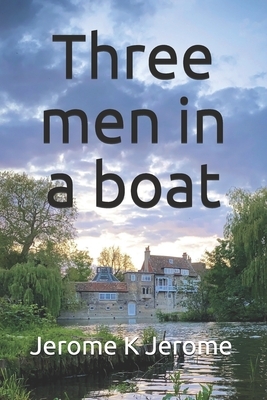 Three men in a boat by Jerome K. Jerome