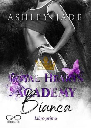 Royal Hearts Academy: Bianca  by Ashley Jade