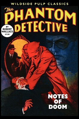 The Phantom Detective: Notes of Doom by Robert Wallace