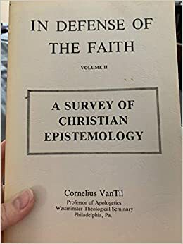 A Survey of Christian Epistemology by Cornelius Van Til