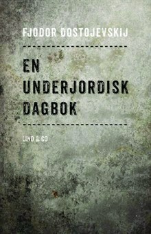 En underjordisk dagbok by Fyodor Dostoevsky