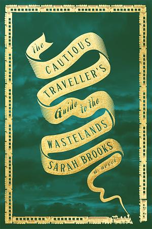 The Cautious Traveller's Guide To the Wastelands by Sarah Brooks