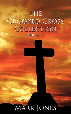 The Crooked Cross Collection - Book II by Mark Jones