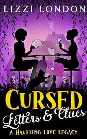 Cursed Letters & Clues: A Haunting Love Legacy by Lizzi London, Lizzi London