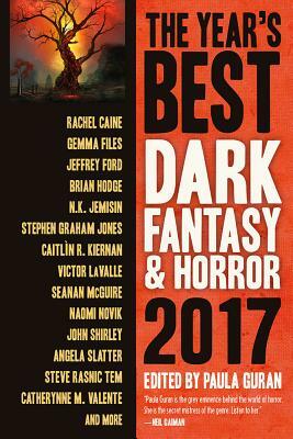 The Year's Best Dark Fantasy & Horror: 2017 by Gemma Files, Paula Guran, Rachel Caine