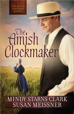 The Amish Clockmaker by Susan Meissner, Mindy Starns Clark