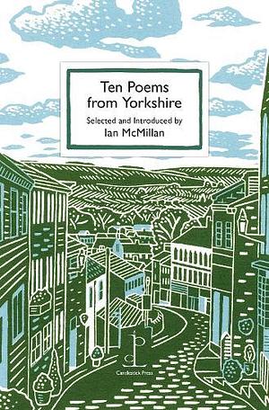 Ten Poems from Yorkshire by Ian McMillan