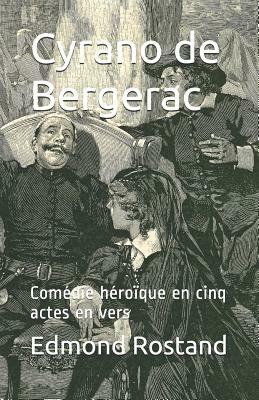 Cyrano de Bergerac: Comédie héroïque en cinq actes en vers by Edmond Rostand