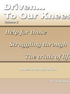 Driven To Our Knees - Volume 2 by Victor Coleman