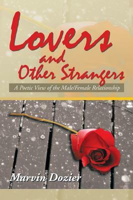 Lovers and Other Strangers: A Poetic View of the Male/Female Relationship by Marvin Dozier