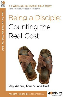 Being a Disciple by Tom Hart, Jane Hart, Kay Arthur