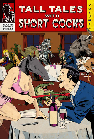 Tall Tales with Short Cocks Vol. 4 by Jessica McHugh, Chanteclaire Coquine, Eirik Gumeny, Bradley Sands, Casper Kelly, Douglas Hackle, Jeff O'Brien, Grady Hendrix, John McNee, Ross E. Lockhart, Arthur Graham, Danger Slater, David S. Atkinson