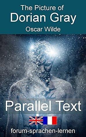 The Picture of Dorian Gray/ Le Portrait de Dorian Gray - With MP3 audio book - Bilingual English French in parallel vertical columns: Bilingual Edition ... Part 3 English - French by Albert Savine, Oscar Wilde, Oscar Wilde