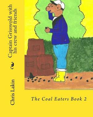 Captain Grisswold with his crew and friends: The Coal Eaters by Chris Lakin