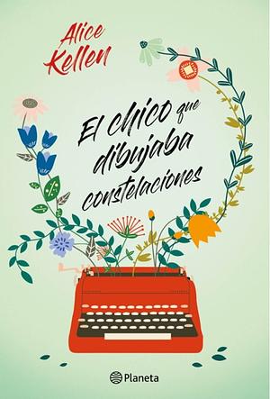 El chico que dibujaba constelaciones by Alice Kellen