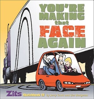 You're Making That Face Again by Jerry Scott, Jim Borgman