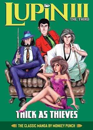 Lupin III: Thick as Thieves - The Classic Manga Collection by Monkey Punch