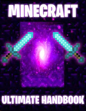 110 Tips, Tricks, Fun Facts, and Easter Eggs for Minecraft: The Unofficial Minecraft Handbook by M.C. Steve, M.C. Steve