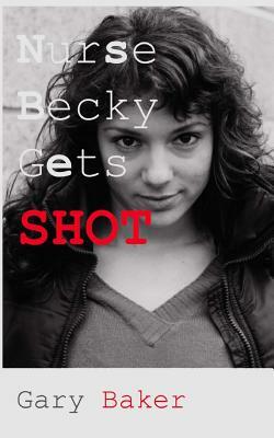Nurse Becky Gets Shot by Gary Baker