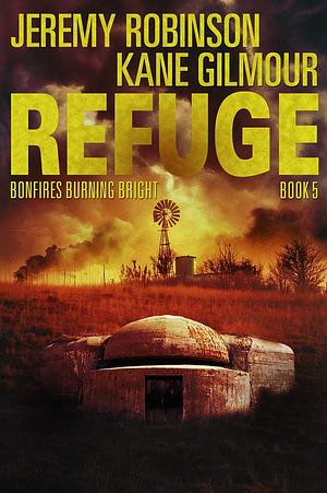 Refuge Book 5 - Bonfires Burning Bright by Kane Gilmour, Jeremy Bishop