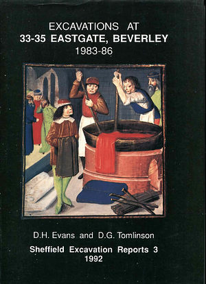 Excavations at 33-35 Eastgate, Beverley 1983-86 by D. H. Evans, Dylan Ronald Tomlinson