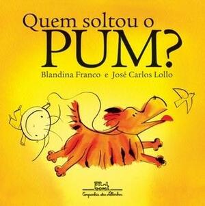 Quem Soltou o Pum? by Blandina Franco, José Carlos Lollo