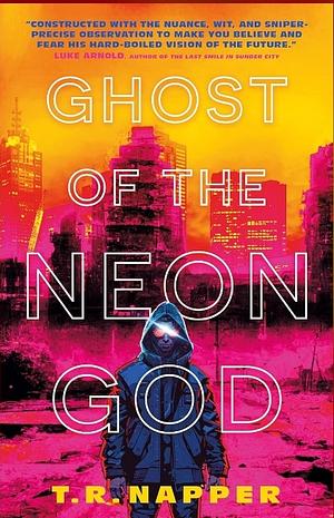 Ghost of the Neon God by T.R. Napper