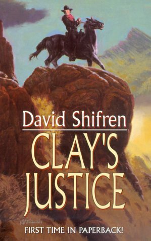 Clay's Justice by David Shifren